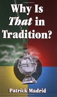 Why Is That in Tradition? Patrick Madrid