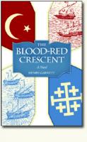 The Blood-Red Crescent, a Novel, by Henry Garnett