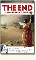 The End of the Present World and the Mysteries of the Future Life by Father Charles Arminjon