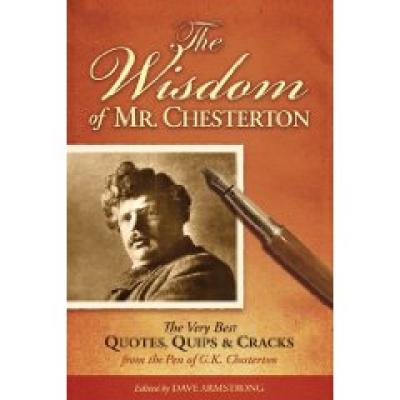 The Wisdom of Mr. Chesterton by Dave Armstrong