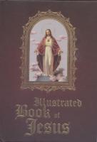 Illustrated Book of Jesus edited by Fr. Sullivan