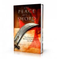 Not Peace, But A Sword: The Great Chasm Between Christianity And Islam by Robert Spencer