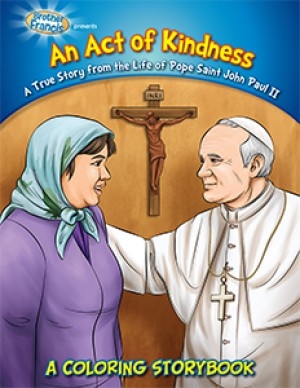 An Act of Kindness: A True Story from the Life of Pope Saint John Paul II: A Coloring Storybook