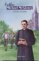 Father Michael McGivney:  A Priest, A Leader