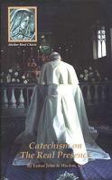 Catechism on the Real Presence, By Fr. John A. Hardon, S.J