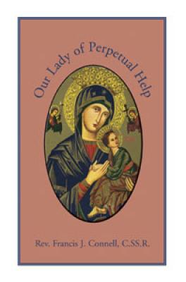 Our Lady of Perpetual Help by Rev. Francis. J. Connell, C.S.S.R