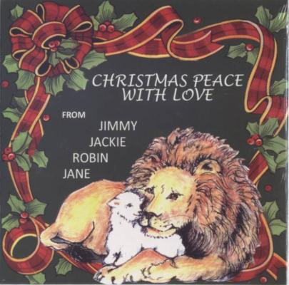 Christmas Peace With Love CD from: Jimmy, Jackie ,Robin ,Jane.