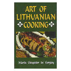 Art Of Lithuanian Cooking - New Paperback Edition! By Maria Gieysztor de Gorgey. This favorite cookbook includes over 150 authentic Lithuanian recipes.