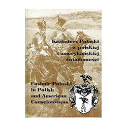 Casimir Pulaski in Polish and American Consciousness
