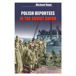 Polish Deportees in the Soviet Union - Origins of Post-War Settlement in Great Britain