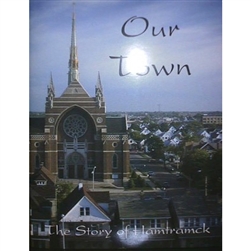 Our Town - Hamtramck's 75th Anniversary Book - This VERY collectable and rare book was published in 1997 to commemorate the 75th anniversary of Hamtramck's incorporation as a city.  It contains numerous photos, a history of the city and a snapshot view of