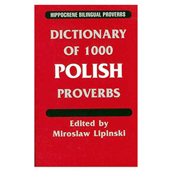 Dictionary Of 1000 Polish Proverbs - In this bilingual volume, the proverbs are arranged side-by-side with their English translations. The collection is organized alphabetically by key word, with an index listing the proverbs by English subject.