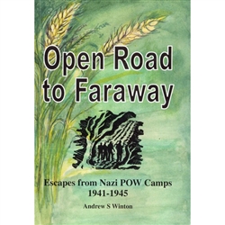 Open Road to Faraway - Escapes from Nazi Prisoner of War Camps 1941-1945