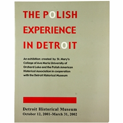 The Polish Experience in Detroit - An exhibition created by St. Mary's College of Ave Maria University of Orchard Lake and the Polish American Historical Association in cooperation with the Detroit Historical Museum. Includes a lecture on CD