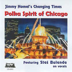 Jimmy Homel's Changing Times - Polka Spirit of Chicago featuring Stas Bulanda