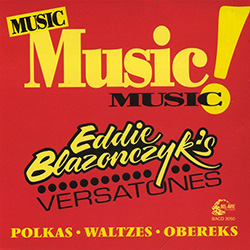 Music, Music, Music! by Eddie Blazonczyk's Versatones