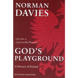 God's Playground: A History of Poland, Volume 2, 1795 to the Present by Norman Davies,  Revised Edition.  Norman Davies's classic history of Poland has been revised and fully updated with two new chapters to bring the story to the end of the 20th century.