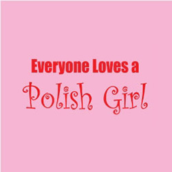 Everyone Loves a Polish Girl T-Shirt, Adult