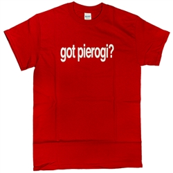 A question that needs asking and a T-Shirt that's not afraid to do it.   got pierogi?