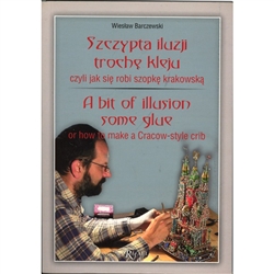 The author, Wieslaw Barczewski, has been making traditional Cracow-style Christmas cribs for 30 years.  This book provides step-by-step procedures and contains over 150 black-and-white sketches and color photographs. 152 pages.