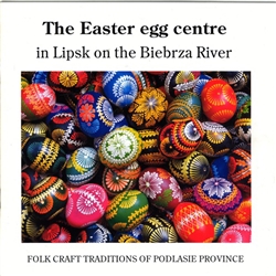 This twelve-page booklet discusses the Easter egg tradition that is famous in the city of Lipsk, located on the Biebrza River in Poland.