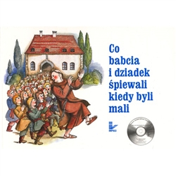 Co Babcia i Dziadek Spiewali Kiedy Byli Mali - What Grandma and Grandpa Sang When They Were Small