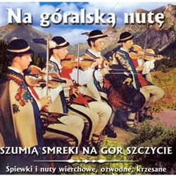 Na Goralska Nute - Szumia Smreki Na Gor Szczycie - Podhale 3