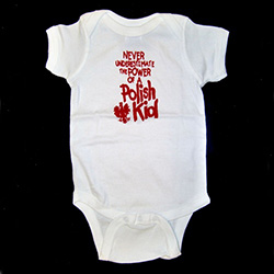 This 100% cotton youth T-shirt, baby onesie romper, emblazoned with the saying "Never Underestimate the Power of a Polish Kid".
12-18 mo.