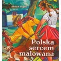 Polska Sercem Malowana - Poland Painted With A Heart - Works of Zofia Stryjenska