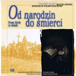 Od Narodzin Do Smierci - From Birth To Death