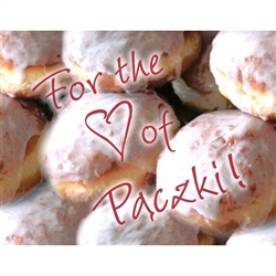 Paczki Note Card - For the Love of Paczki!  Delicious little note card, showing famous Polish Paczki with clever red saying!  Blank inside so you may customize your message.  Use this for any occasion.  Includes red envelope.