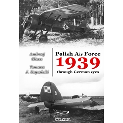 A detailed photo album of Polish Air Force aircraft and equipment during September 1939. The book contains previously unpublished photos taken by German soldiers during the invasion of Poland. A fascinating and unparalleled view of Polish military aviatio