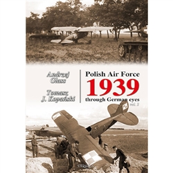 A detailed photo album of Polish Air Force aircraft and equipment during September 1939. The book contains previously unpublished photos taken by German soldiers during the invasion of Poland. A fascinating and unparalleled view of Polish military aviatio