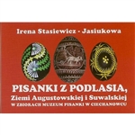 In the town of Ciechanowiec in northeastern Poland is a very special museum dedicated to the history of Polish Easter eggs (pisanki).  This booklet was published to highlight one segment of their collection: Pisanki from the Podlasie region including Augu