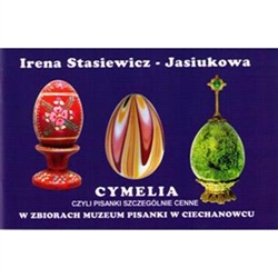 In the town of Ciechanowiec in northeastern Poland is a very special museum dedicated to the history of Polish Easter eggs (pisanki).  This booklet was published to highlight one segment of their collection: Example of rare and/or valuable eggs in the col