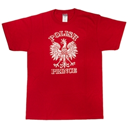 So what if you're not really descended from Polish royalty, we won't tell if you don't, and with this Polish Prince T-shirt who would doubt you?