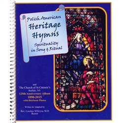 This beautiful hymnal, photo album and Polish religious customs book, was written and compiled by Rev Czeslaw Krysa on the occasion
of the 125th Anniversary (1890-2015) of his parish in Buffalo, New York