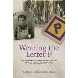 Written by the daughter of Polish forced laborers, Wearing the Letter P gives a voice to women who were taken from their homes as young as 12 years old and subjected to slave labor conditions, starvation, sexual exploitation, and forced abortions and