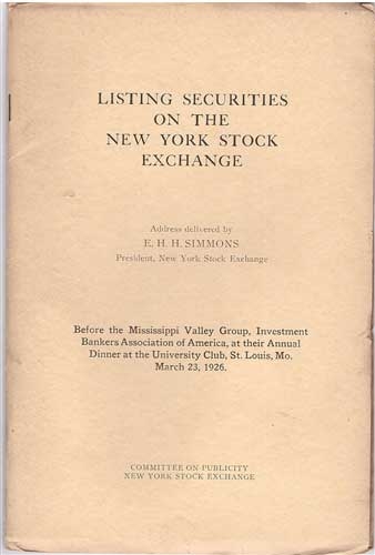 "Listing Securities on the New York Stock Exchange" an address by E.H.H. Simmons (NYSE)