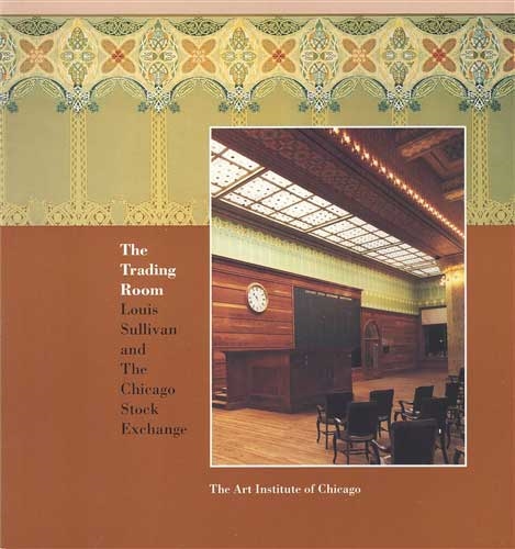 "The Trading Room, Louis Sullivan and The Chicago Stock Exchange"