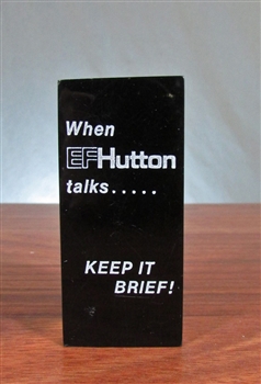 When E.F. Hutton Talks...Keep It Brief! Lucite
