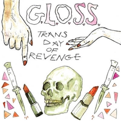 G.L.O.S.S. - Trans Day of Revenge 7"