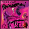 Even In Blackouts - ROMANTICO! LP