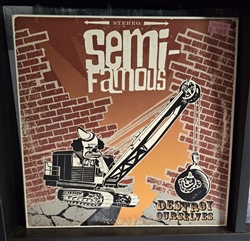 Semi-Famous - Destroy Ourselves LP