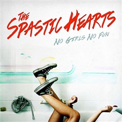 The Spastic Hearts - No Girls No Fun LP