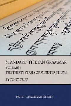 Standard Tibetan Grammar Volume I, The Thirty Verses of Minister Thumi
