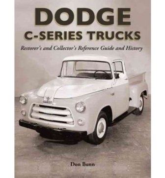 1954-1956 C-Series Dodge Trucks: Restorer's and Collector's Reference Guide