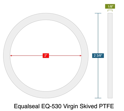 Equalseal EQ-530 Virgin Skived PTFE - Ring Gasket -  1/8" Thick - 2" ID - 2.375" OD