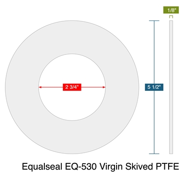 Equalseal EQ-530 Virgin Skived PTFE - Ring Gasket -  1/8" Thick - 2.75" ID - 5.5" OD