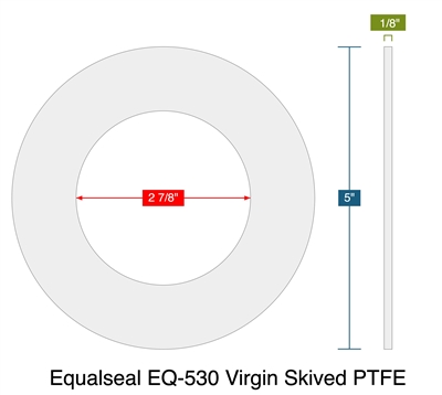 Equalseal EQ-530 Virgin Skived PTFE - Ring Gasket -  1/8" Thick - 2.875" ID - 5" OD